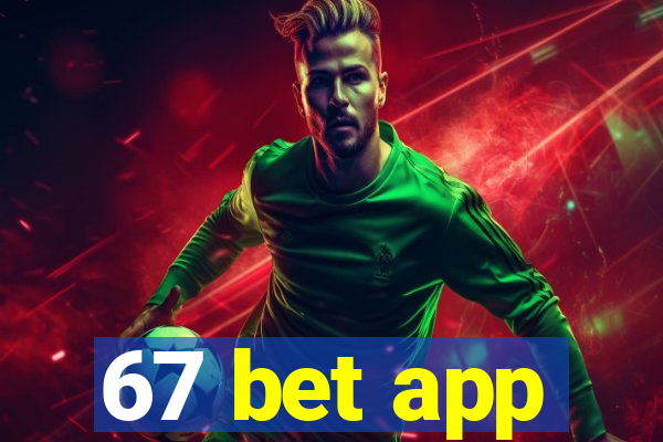 67 bet app